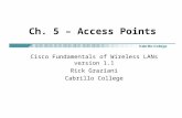 Ch. 5 – Access Points Cisco Fundamentals of Wireless LANs version 1.1 Rick Graziani Cabrillo College.