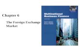Chapter 6 The Foreign Exchange Market. The Goals of Chapter 6 Introduce the foreign exchange markets, including –Geographical extent –Functions performed.
