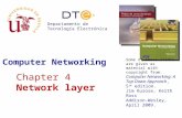 Chapter 4 Network layer Departamento de Tecnología Electrónica Computer Networking Some of these slides are given as material with copyright from: Computer.