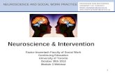 Neuroscience & Intervention 1 NEUROSCIENCE AND SOCIAL WORK PRACTICE PROFESSOR ROB MACFADDEN, UNIVERSITY OF TORONTO Robert.macfadden@utoronto.ca @utoronto.ca.