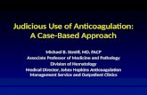Judicious Use of Anticoagulation: A Case-Based Approach Michael B. Streiff, MD, FACP Associate Professor of Medicine and Pathology Division of Hematology.