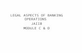 LEGAL ASPECTS OF BANKING OPERATIONS JAIIB MODULE C & D.