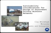 Survivability Considerations for Design of Government Private Wireless Networks Clay Whitehead Motorola Networks and Enterprise.