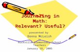 Journaling in Math: Relevant? Useful? presented by Donna McLeish to Rockville Elementary School Teachers January 18, 2005.