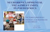 NEURODEVELOPMENTAL TREATMENT (NDT) IN PAEDIATRICS VICTORIA PROODAY MANUELA OCRAINSCHI ALDA MELO OCT 1172Y April 05, 2005.