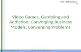 Www.netaddiction.co.nz Copyright © 2014 – James Driver Video Games, Gambling and Addiction: Converging Business Models, Converging Problems.
