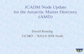 JCADM Node Update for the Antarctic Master Directory (AMD) David Kendig GCMD – NASA IDN Node.
