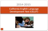 2014-2015 1 California English Language Development Test (CELDT)
