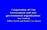 Cooperation of City Government and non- governmental organizations Ene Tomberg Tallinn Social and Health Care Board.