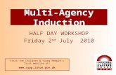 Multi-Agency Induction HALF DAY WORKSHOP Friday 2 nd July 2010 Visit the Children & Young People’s Trust website at: .