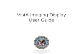 VistA Imaging Display User Guide. VistA imaging Display 2 VISTA IMAGING DISPLAY There are minor changes in this document from previous versions of the.