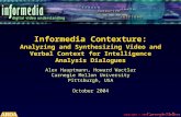 Copyright © 2004 Informedia Contexture: Analyzing and Synthesizing Video and Verbal Context for Intelligence Analysis Dialogues Alex Hauptmann, Howard.
