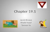 Chapter 19.1 Jacob Breaux Khalid Yusuf Tannon Yu.