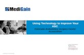 MediGain Confidential Using Technology to improve Your ASC Colorado Ambulatory Surgery Center Association Contact Information: MediGain Inc. 1-877-237-9539.
