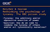 Reicher & Haslam Rethinking the psychology of tyranny: The BBC prison study Tyranny: the arbitrary and/or oppressive exercise of power Question: How do.