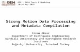 Strong Motion Data Processing and Metadata Compilation Sinan Akkar Department of Earthquake Engineering Kandilli Observatory and Earthquake Research Institute.