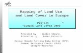 Deutsches Fernerkundungsdatenzentrum Mapping of Land Use and Land Cover in Europe Project “CORINE Land Cover 2000” Provided by Günter Strunz, Presented.