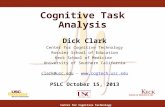 Center for Cognitive Technology Cognitive Task Analysis Dick Clark Center for Cognitive Technology Rossier School of Education Keck School of Medicine.