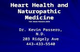 Heart Health and Naturopathic Medicine ©Dr. Kevin Passero 2005 Dr. Kevin Passero, N.D. 203 Ridgely Ave 443-433-5540.