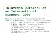 Tularemia Outbreak at an International Airport, 2006 Diseases in Nature Transmissible to Man June 12, 2007 J L Alexander, TDSHS Zoonosis Division R Gilliland,