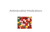 Antimicrobial Medications. Antibiotics Antimicrobial drugs naturally produced by microorganisms – Penicillium species: Penicillins – Cephalosporium specis: