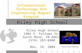 Riley High School Informational Technology And Engineering Magnet Program Riley High School 1902 S. Fellows St. South Bend, IN 46613 (574) 283-8400 Nov.