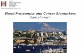 Blood Proteomics and Cancer Biomarkers Sam Hanash.