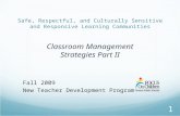 Safe, Respectful, and Culturally Sensitive and Responsive Learning Communities Classroom Management Strategies Part II Fall 2009 New Teacher Development.