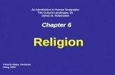 Chapter 6 Religion An Introduction to Human Geography The Cultural Landscape, 9e James M. Rubenstein Victoria Alapo, Instructor Geog 1050.