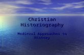 Christian Historiography Medieval Approaches to History.