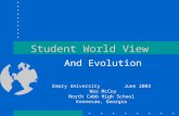 Student World View And Evolution Emory University June 2003 Wes McCoy North Cobb High School Kennesaw, Georgia.