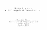 Human Rights – A Philosophical Introduction Mathias Risse Professor of Philosophy and Public Policy Spring 2012.