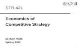 1 STR 421 Economics of Competitive Strategy Michael Raith Spring 2007.