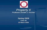 Property II Professor Donald J. Kochan Spring 2009 Class 48 25 March 2009.