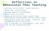 Reflections on Behavioral Peer Teaching Utilize activities, avoid drills Novel/fun activities Become aware of problems Watch back to wall Improve activity.