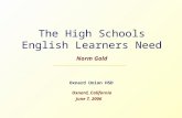 The High Schools English Learners Need Norm Gold Oxnard Union HSD Oxnard, California June 7, 2006.