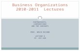PARTNERSHIPS, CORPORATIONS AND THE VARIANTS PROF. BRUCE MCCANN LECTURE 8 PP. 297-340 Business Organizations 2010-2011 Lectures.