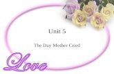 Unit 5 The Day Mother Cried. Before Reading_2.1 Story — Mother’s Love ■