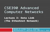 CSE390 Advanced Computer Networks Lecture 3: Data Link (The Etherknot Notwork) Based on slides from D. Choffnes Northeastern U. Revised Fall 2014 by P.