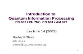 1 Introduction to Quantum Information Processing CS 667 / PH 767 / CO 681 / AM 871 Richard Cleve DC 2117 cleve@cs.uwaterloo.ca Lecture 14 (2009)