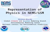 Representation of Physics in NEMS/GSM Shrinivas Moorthi Global Climate and Weather Modeling Branch Environmental Modeling Center National Centers for Environmental.