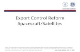 Export Control Reform Spacecraft/Satellites Note: This presentation is merely a summary of official statements and final rules published by the Departments.