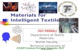 Jiří Militký Department of Textile Materials, Textile Faculty, Technical University of Liberec Materials for Intelligent Textiles ITSAPT Seminar Portugal.