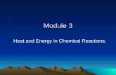 Module 3 Heat and Energy in Chemical Reactions.. Introduction: Thermochemistry Chemical reactions often involve changes in temperature, and in the heat.