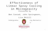 Effectiveness of Linear Spray Cooling in Microgravity Presented by Ben Conrad, John Springmann, Lisa McGill Undergraduates, Engineering Mechanics & Astronautics.