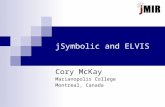 JSymbolic and ELVIS Cory McKay Marianopolis College Montreal, Canada.