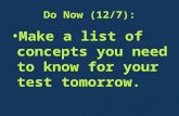 Do Now (12/7): Make a list of concepts you need to know for your test tomorrow.