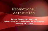 Promotional Activities Rules Education Meeting University of Louisiana at Lafayette January 26, 2010.