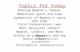 Topics for today Testing Newton's theory Newtonian space and time Symmetries of Newton's space and time First Conservation Laws What absolutes remain?