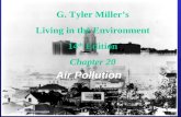 G. Tyler Miller’s Living in the Environment 14 th Edition Chapter 20 Air Pollution.